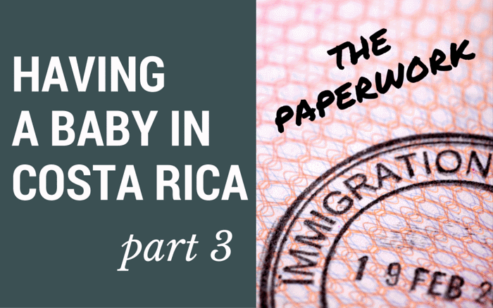 Paperwork After Having a Baby in Costa Rica 